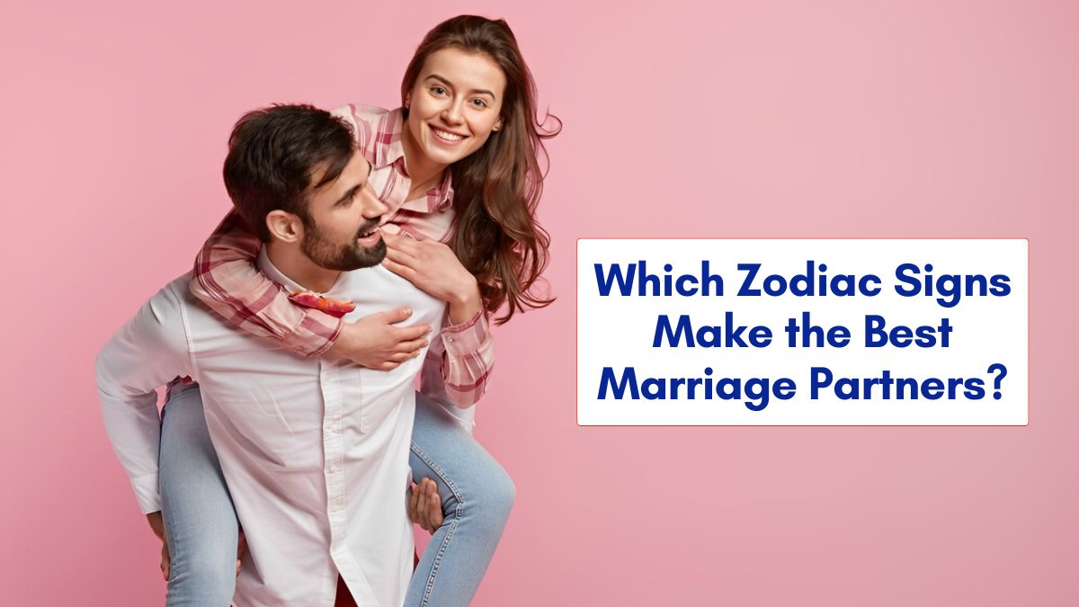 Zodiac Signs Make That Make the Best Marriage Partner